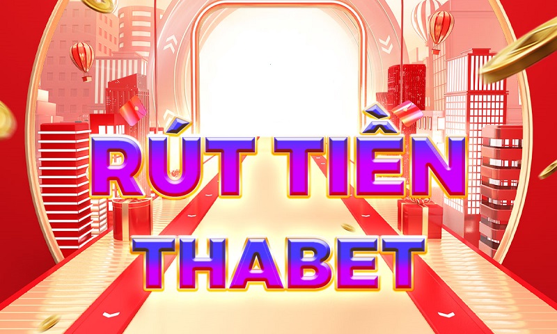 Hướng dẫn rút tiền tại nhà cái Thabet